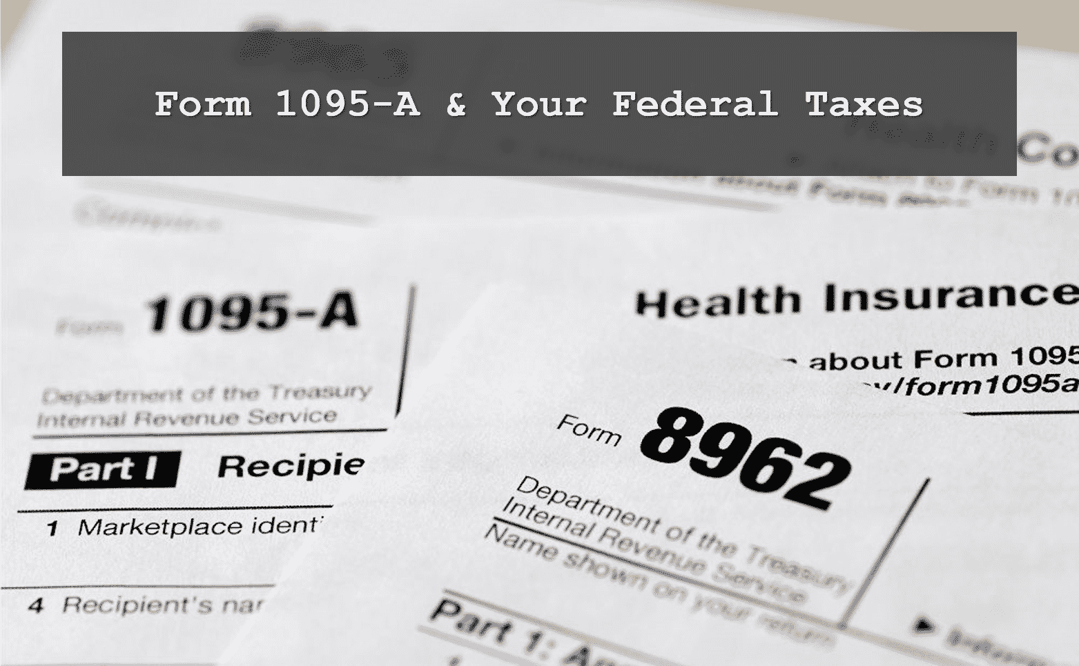 Form 1095-A & Your Federal Taxes