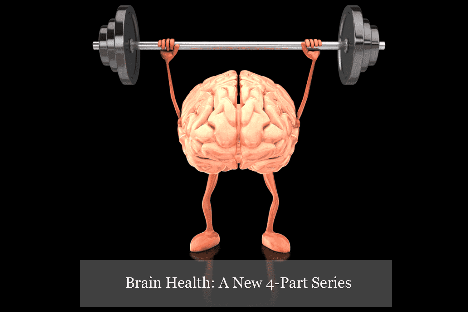 Brain Health: A New 4-Part Series