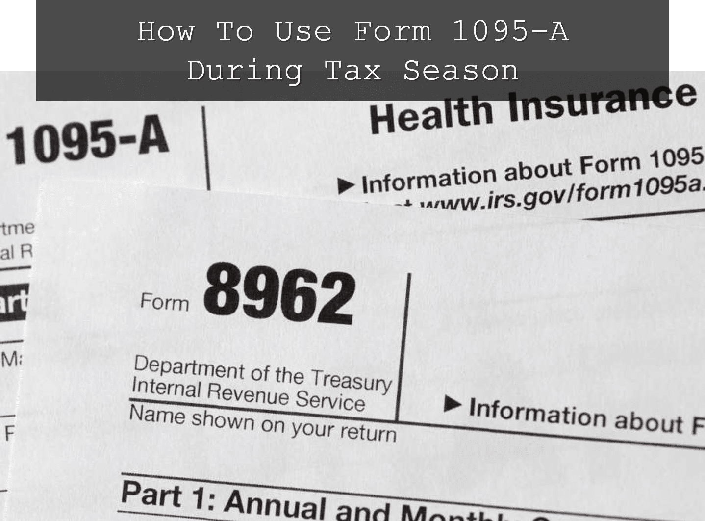 How To Use Form 1095-A During Tax Season