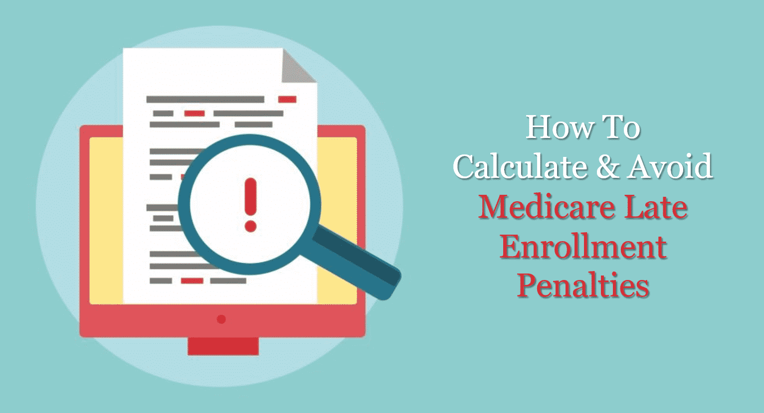 How To Calculate & Avoid Medicare Late Enrollment Penalties