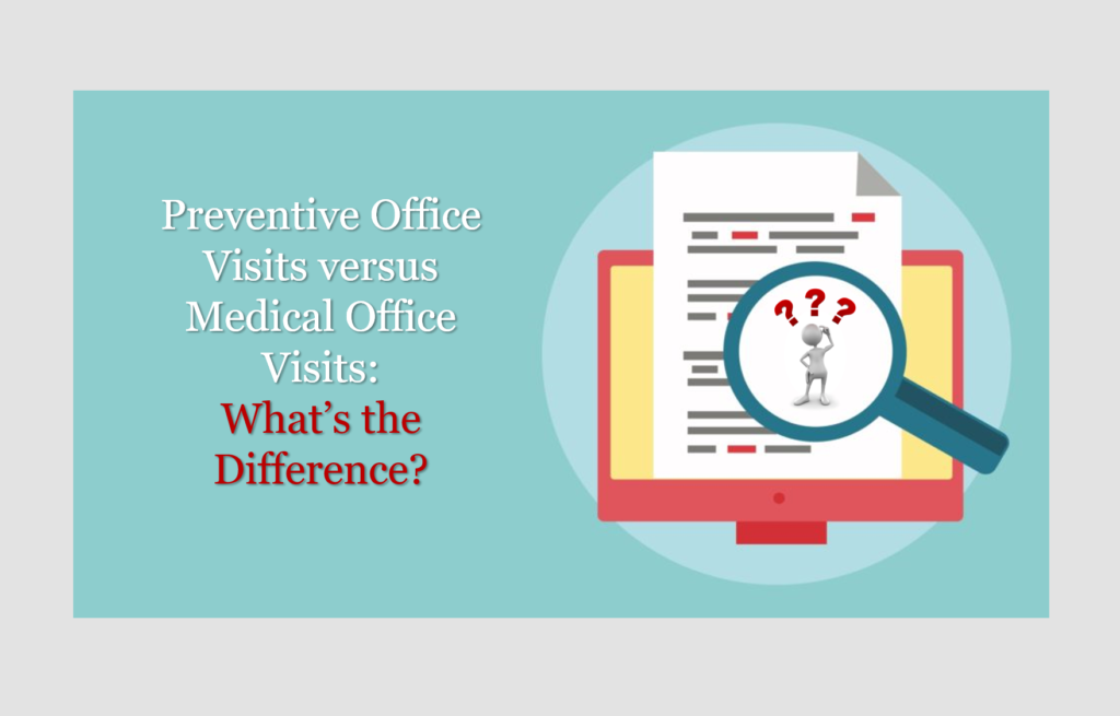 Preventive Office Visits versus Medical Office Visits What’s the Difference? Legacy Health